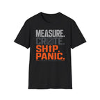 Measure. Crate. Ship. Panic T-Shirt