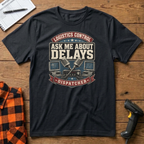 Ask me about delays T-Shirt