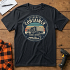 Every container has a story T-Shirt