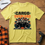 Cargo Overload. Nah, We Good! T-Shirt