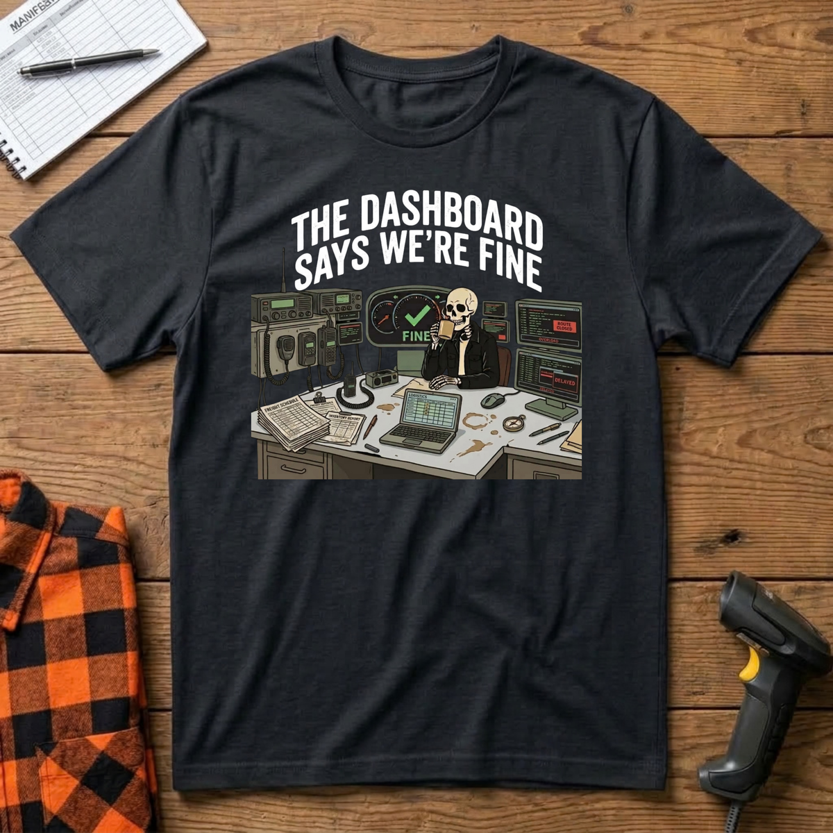 The dashboard says we're fine T-Shirt