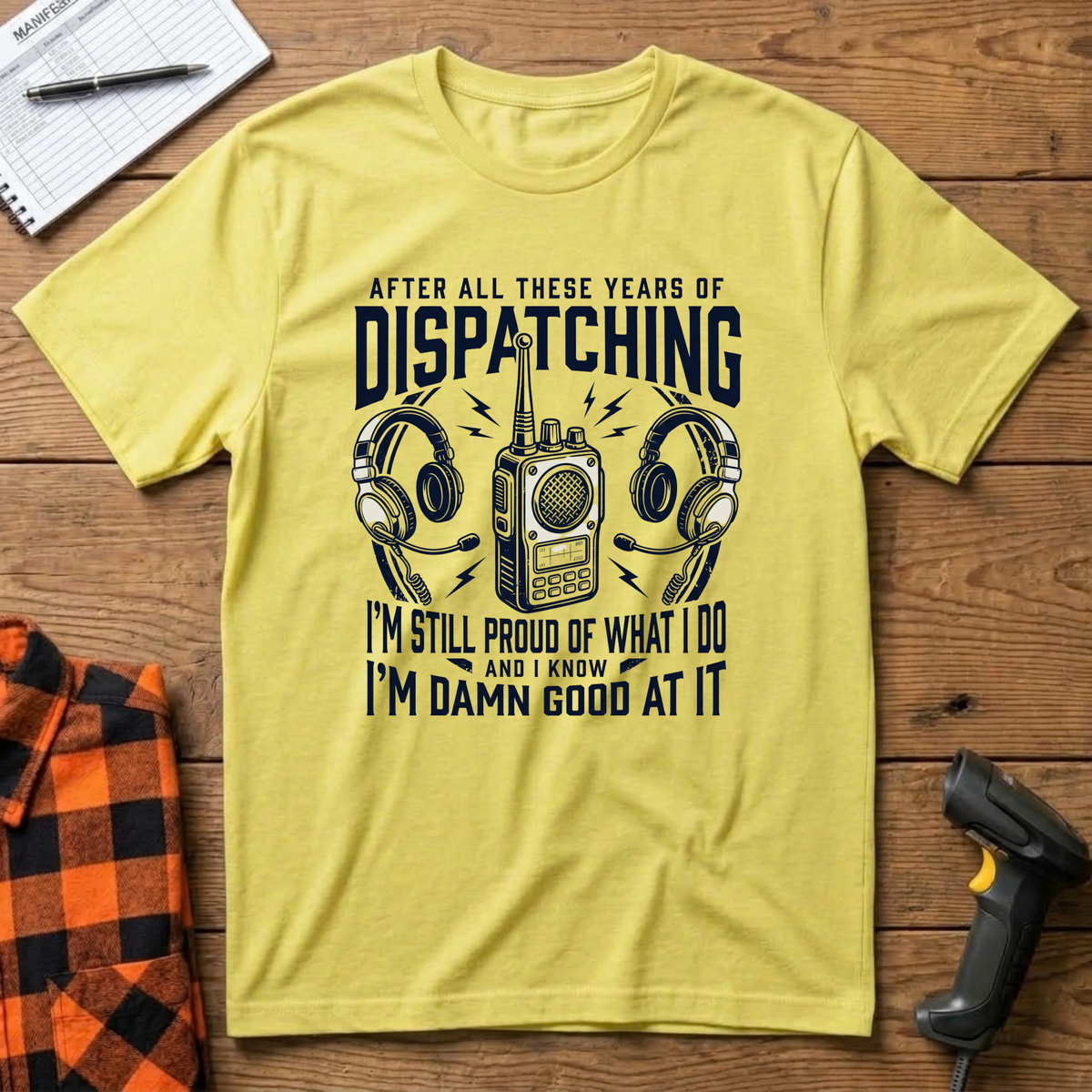 Dispatching-Im damn good at it T-Shirt