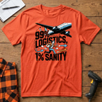 99% Logistics 1% Sanity T-Shirt