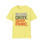 Measure. Crate. Ship. Panic T-Shirt