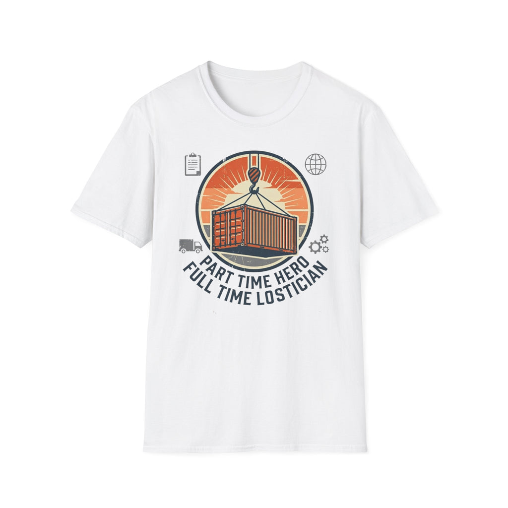 Part time hero Full time logistician T-Shirt
