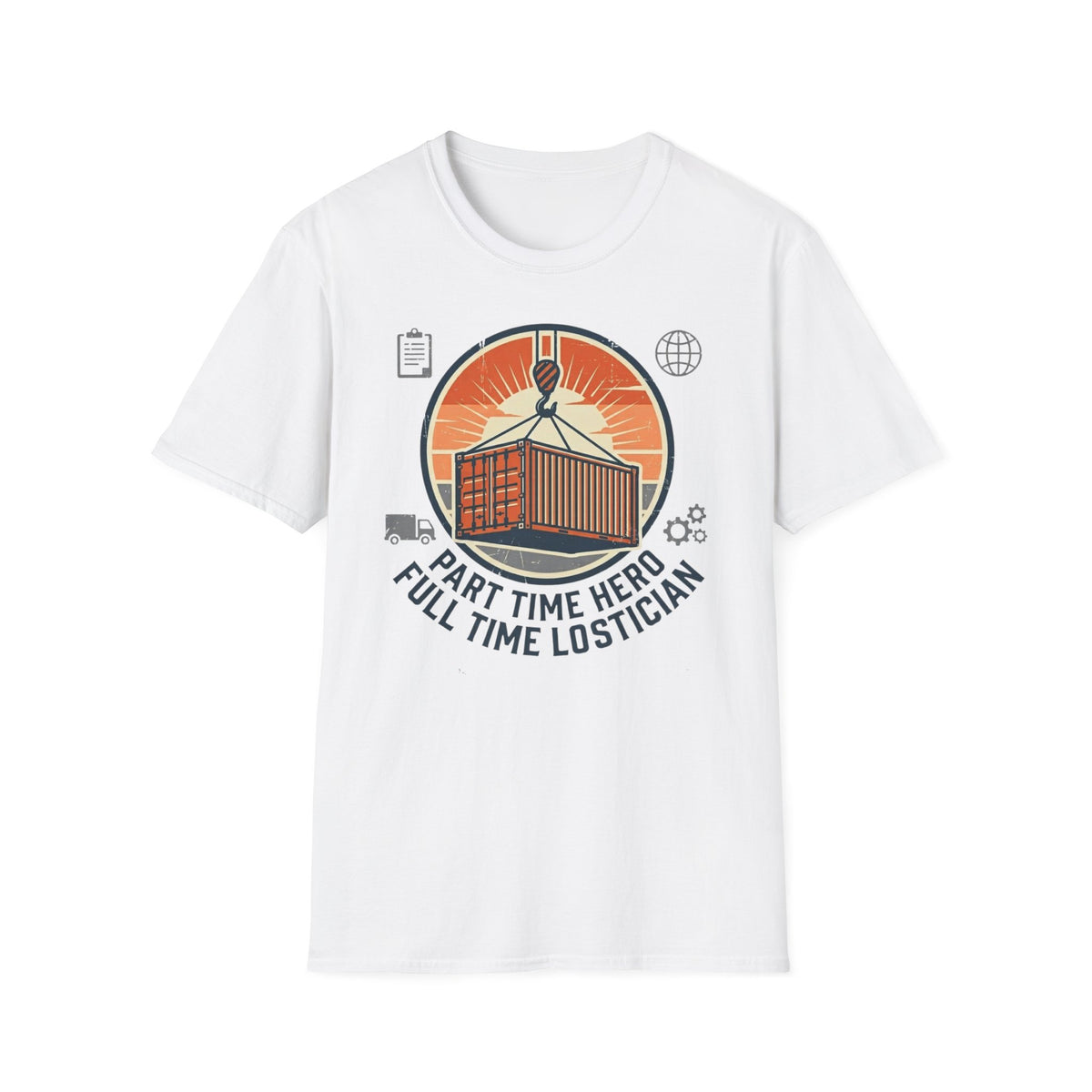 Part time hero Full time logistician T-Shirt