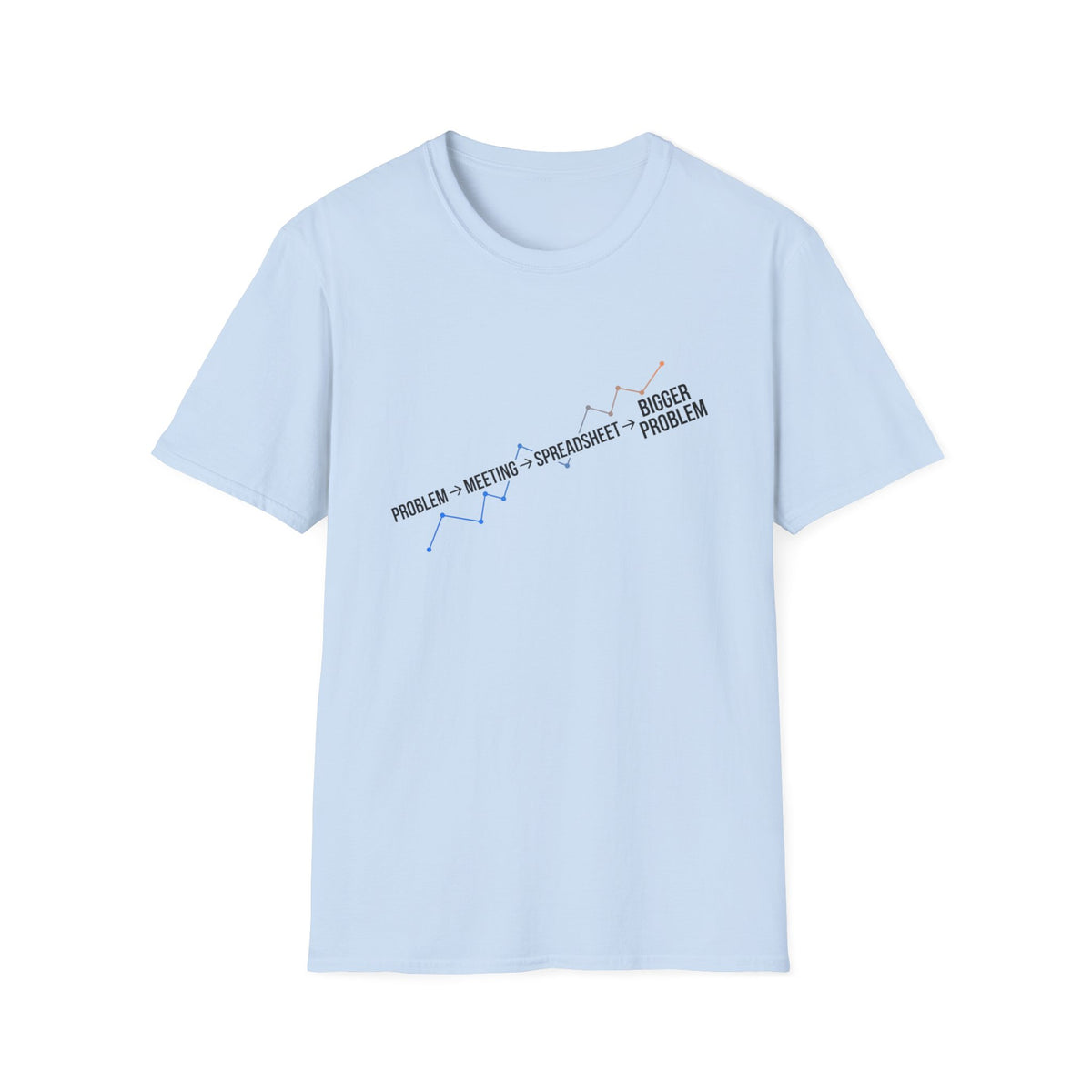 Problem,Meeting,Spreadsheet,Bigger Problem T-Shirt