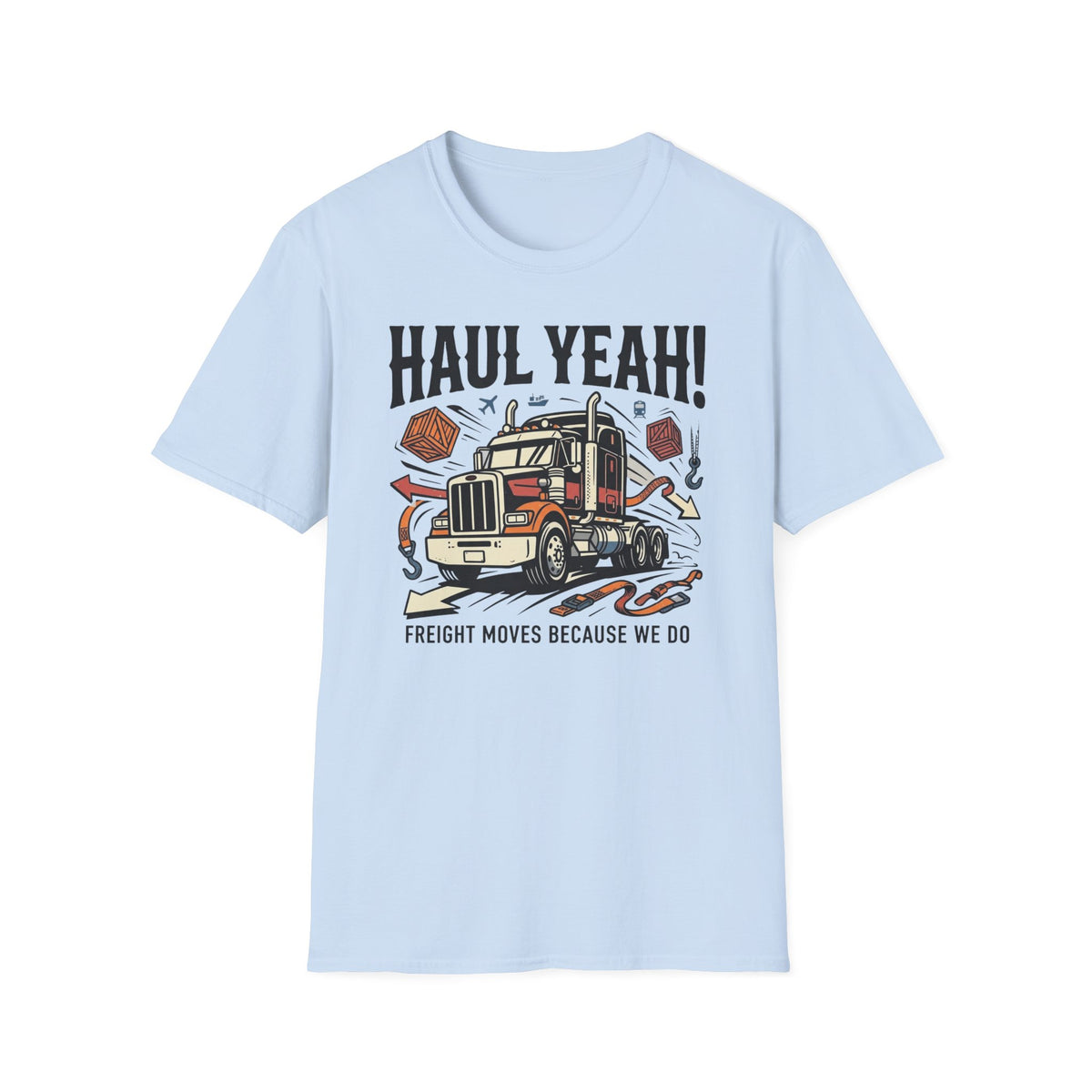 Haul Yeah T-Shirt