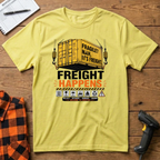 Freight Happens T-Shirt