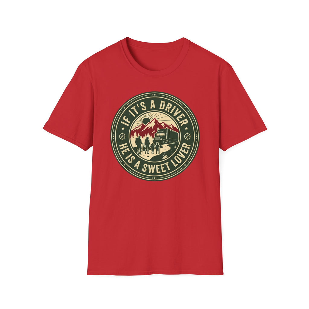 If Its a Driver He is a sweet lover T-Shirt