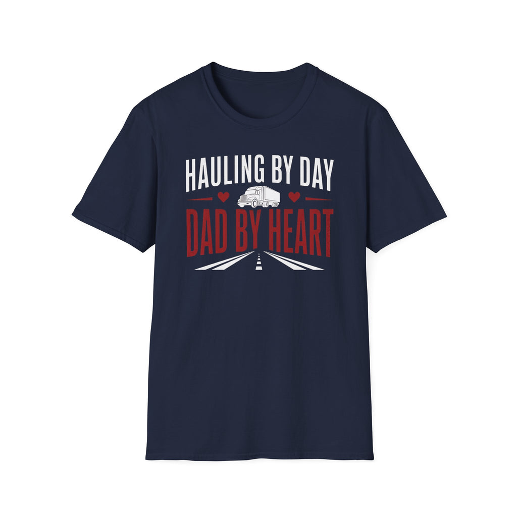 Hauling by day dad by heart T-Shirt
