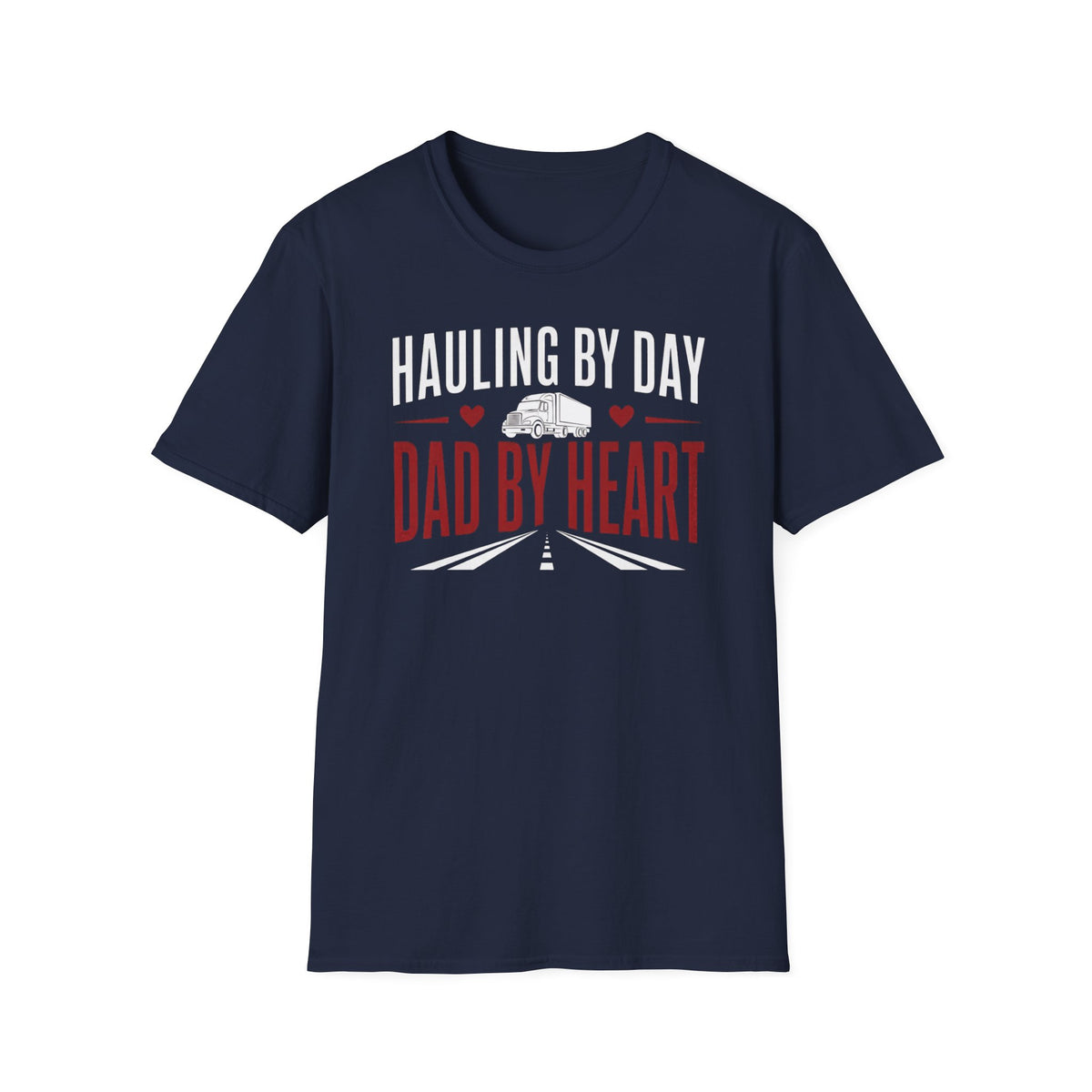 Hauling by day dad by heart T-Shirt