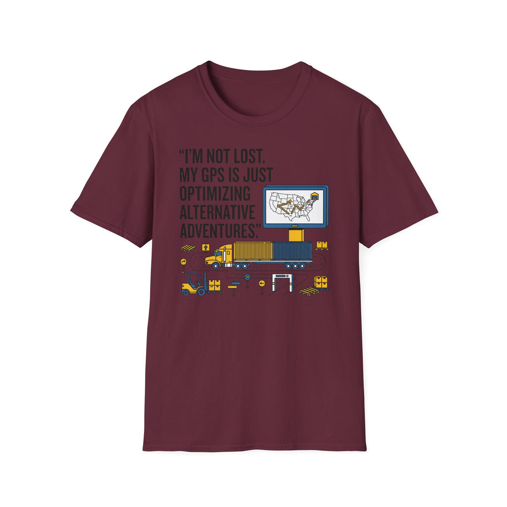 Im not lost My GPS is just Optimizing T-Shirt
