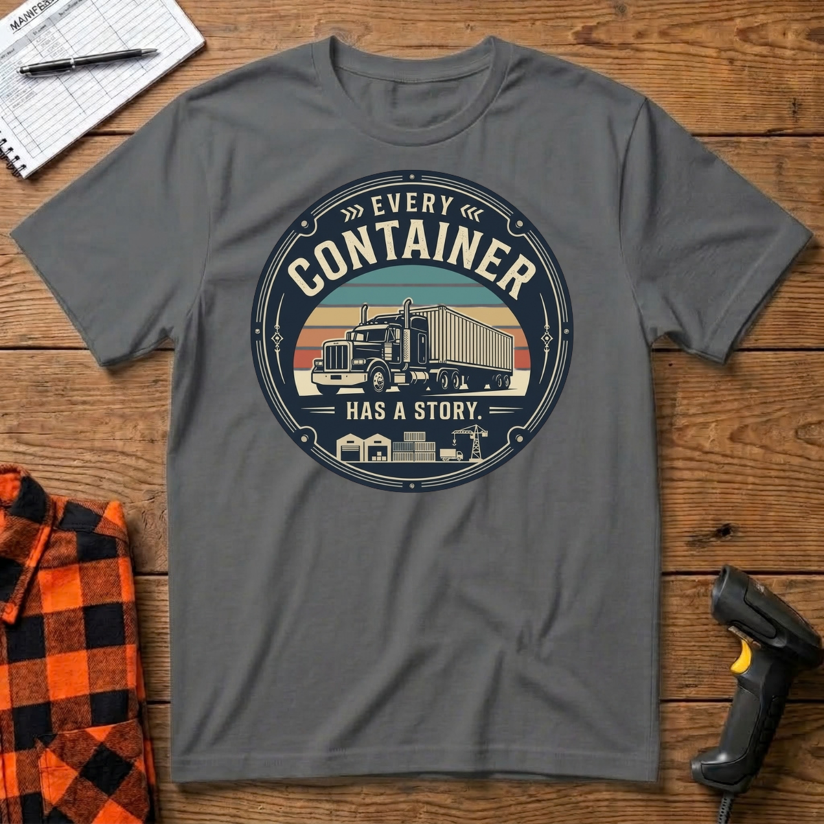 Every container has a story T-Shirt