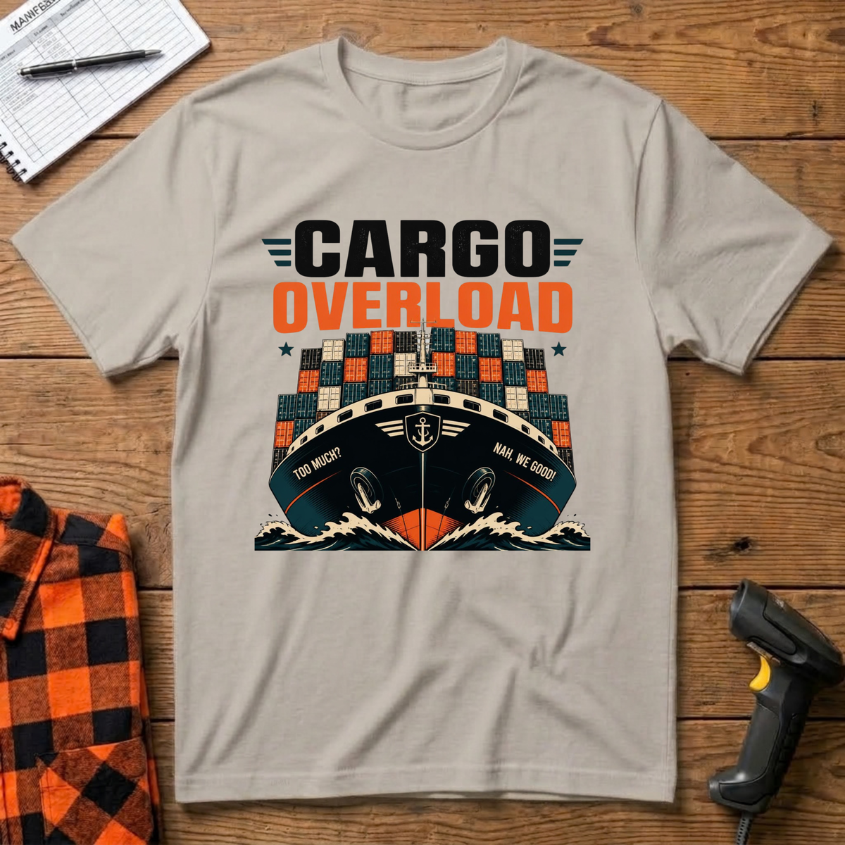Cargo Overload. Nah, We Good! T-Shirt