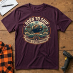 Born to ship T-Shirt