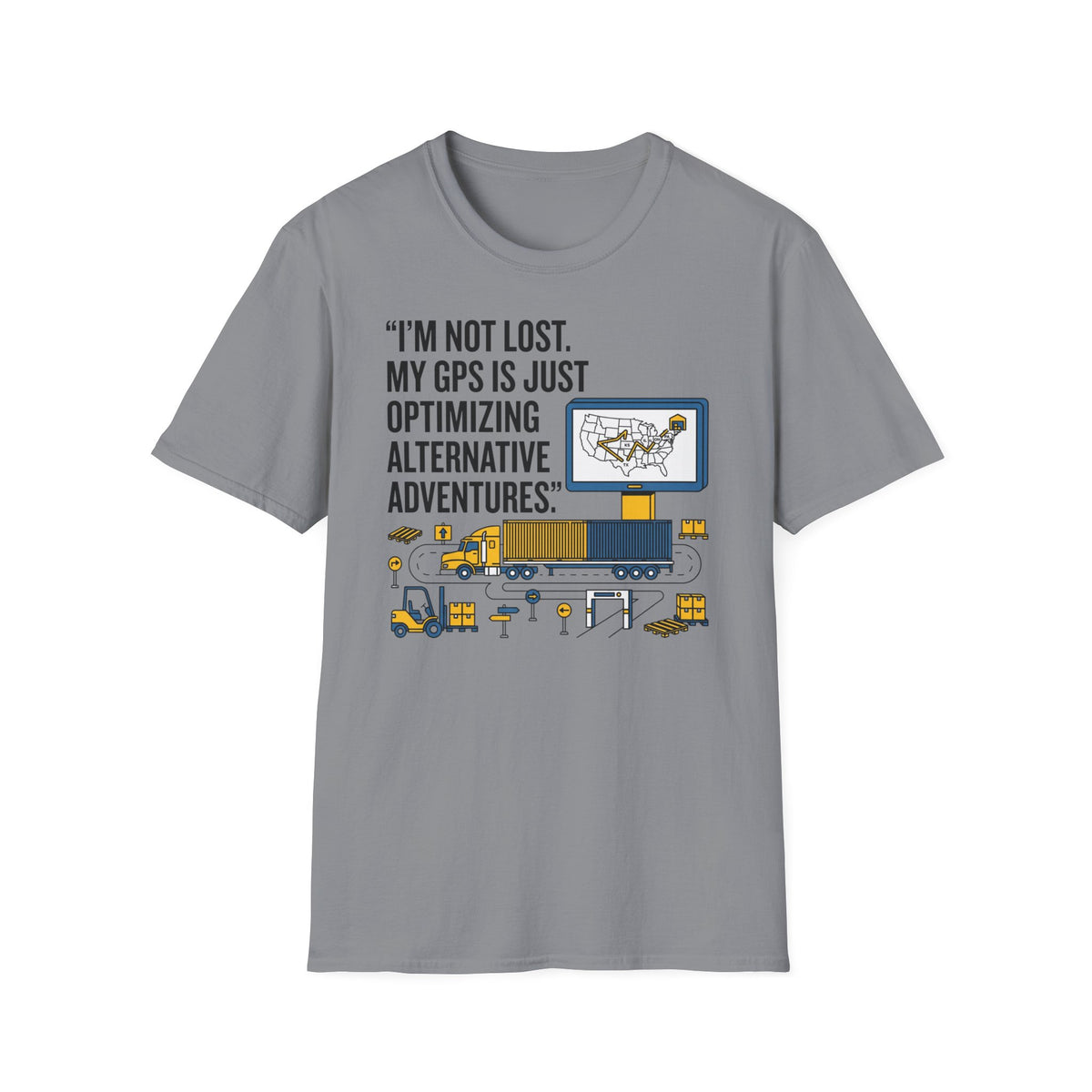 Im not lost My GPS is just Optimizing T-Shirt