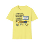Im not lost My GPS is just Optimizing T-Shirt