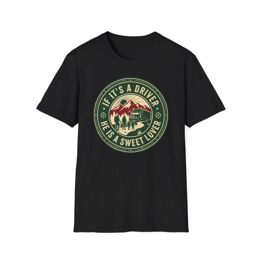 If Its a Driver He is a sweet lover T-Shirt