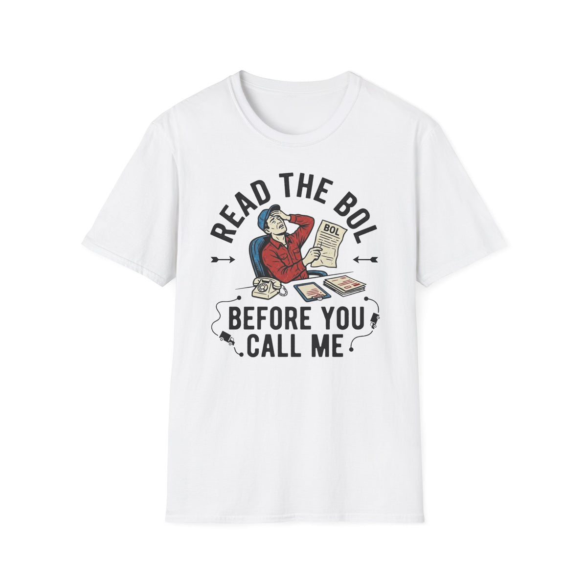 Read the BOL before you call me T-Shirt