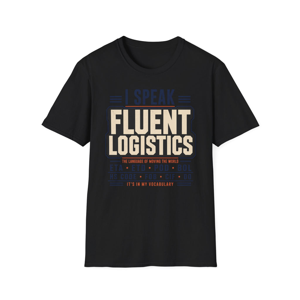 I speak fluent Logistics T-Shirt