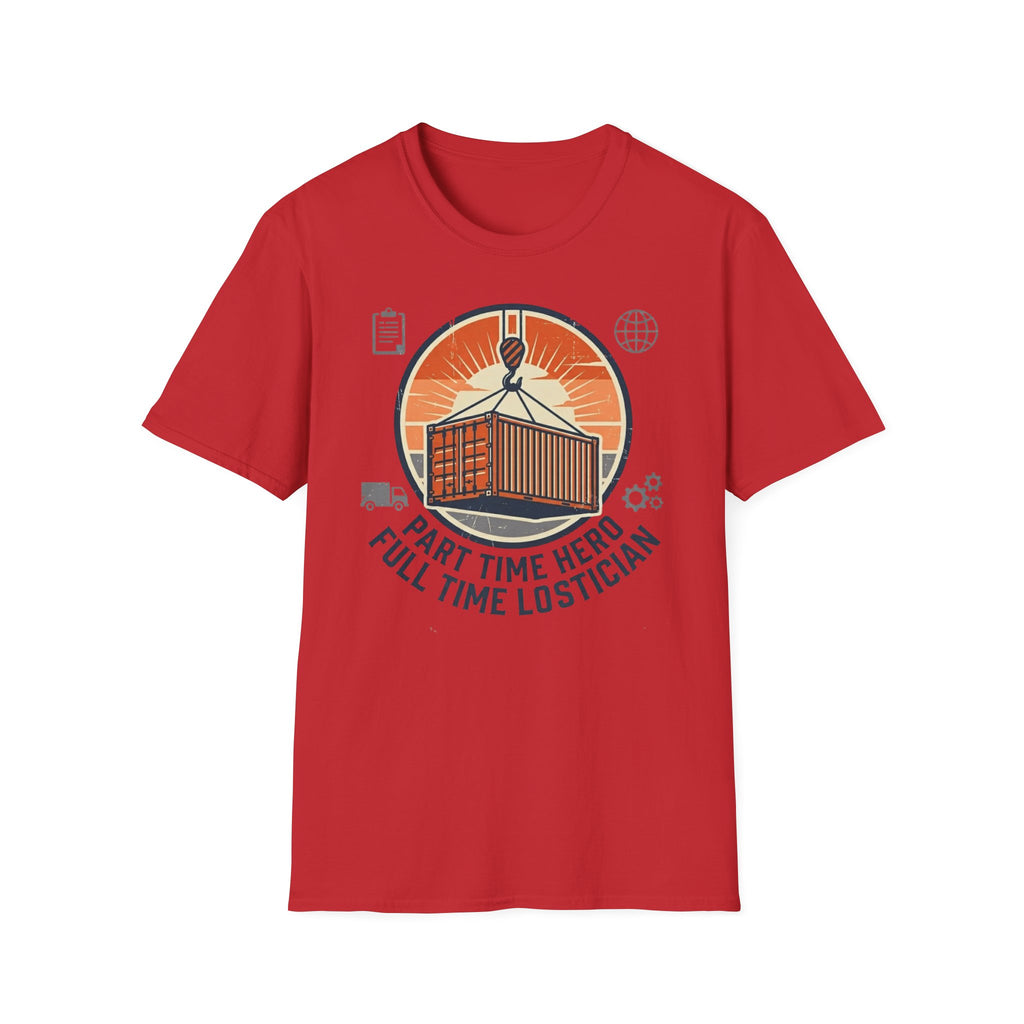Part time hero Full time logistician T-Shirt