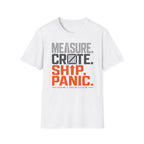 Measure. Crate. Ship. Panic T-Shirt